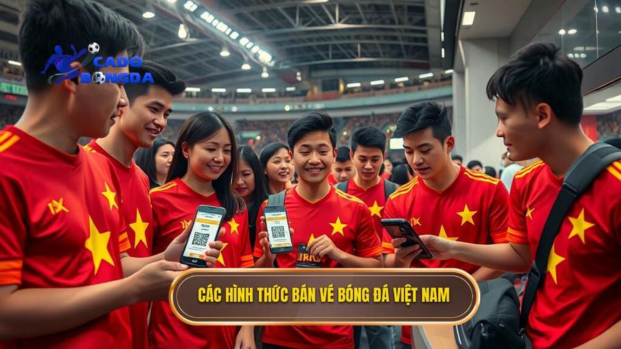 Các hình thức bán vé bóng đá đội tuyển Việt Nam hiện nay