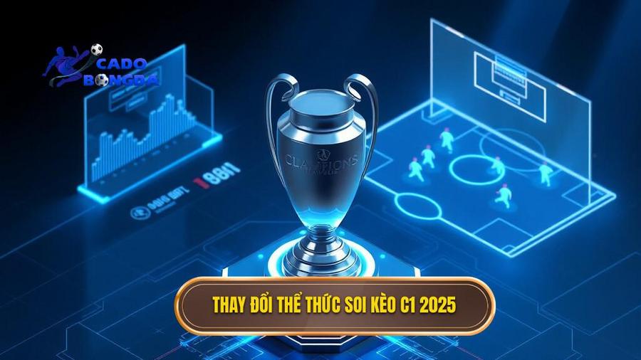 Soi kèo các trận đấu cúp C1 châu Âu 2025: Cẩm nang toàn tập cho bet thủ 1 Thay đổi thể thức soi kèo C1 2025
