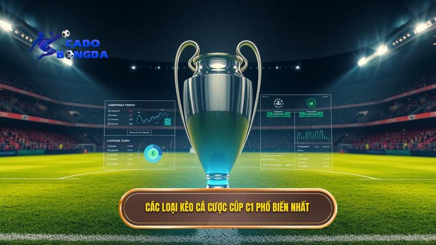 Các loại kèo cá cược Cúp C1 châu Âu phổ biến nhất