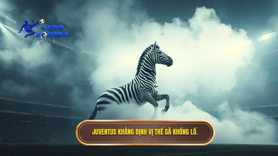 Juventus khẳng định vị thế gã khổng lồ.