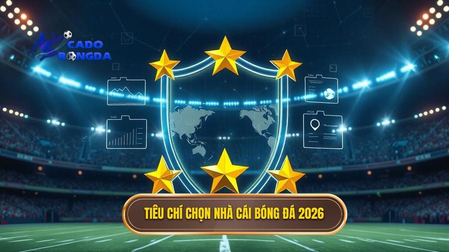Tiêu chí đánh giá top nhà cái cá cược bóng đá uy tín 2026