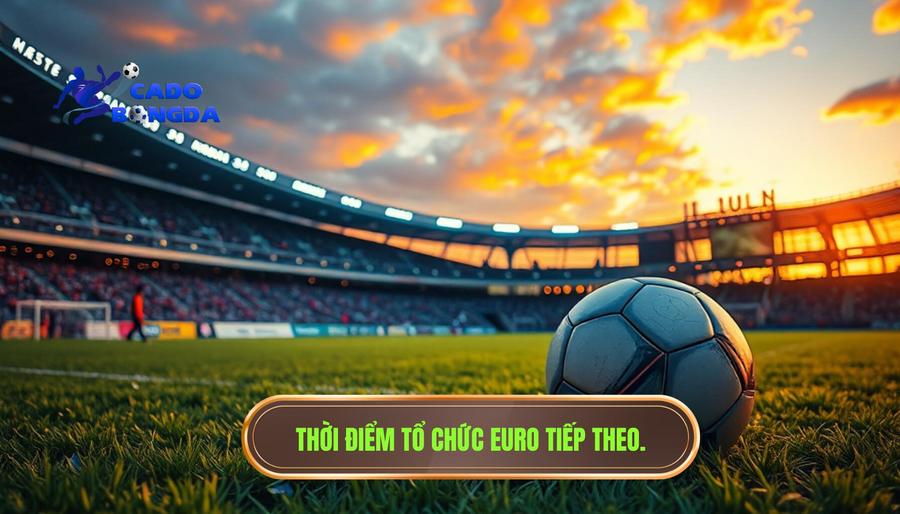 Euro tiếp theo diễn ra khi nào? Tất tần tật về kỳ đại hội bóng đá lớn nhất châu Âu 1 Giải đáp thắc mắc: Euro tiếp theo diễn ra khi nào?