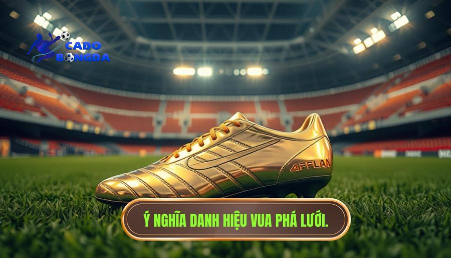 Ai là vua phá lưới Ngoại hạng Anh? Phân tích chuyên sâu về những sát thủ vòng cấm 1 Vua phá lưới Ngoại hạng Anh là gì? Ý nghĩa của danh hiệu Chiếc giày vàng