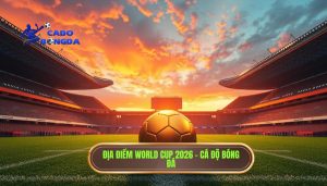 World Cup 2026 tổ chức ở đâu
