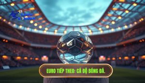 Euro tiếp theo diễn ra khi nào
